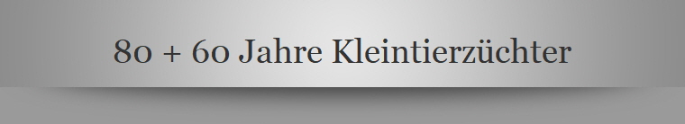 80 + 60 Jahre Kleintierzchter