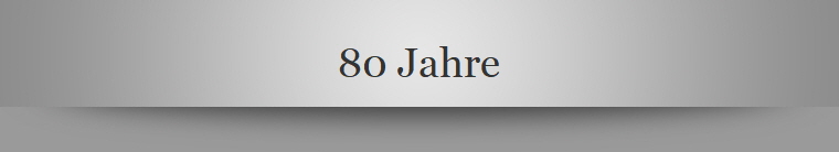 80 Jahre