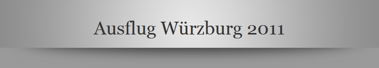 Ausflug Würzburg 2011