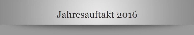 Jahresauftakt 2016