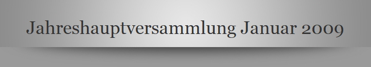Jahreshauptversammlung Januar 2009