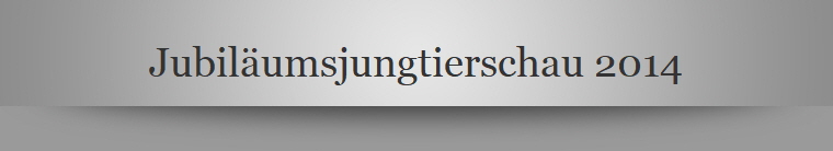 Jubiläumsjungtierschau 2014