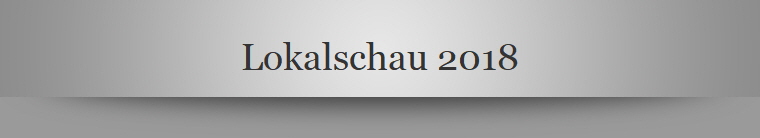 Lokalschau 2018