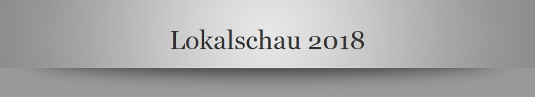 Lokalschau 2018