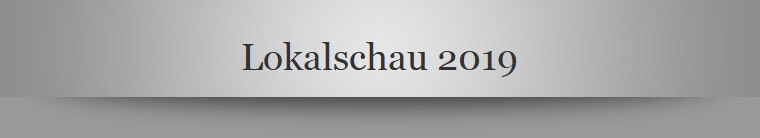 Lokalschau 2019