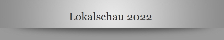 Lokalschau 2022 