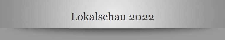 Lokalschau 2022