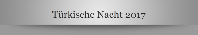 Türkische Nacht 2017