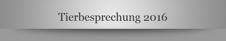 Tierbesprechung 2016
