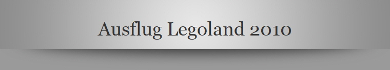 Ausflug Legoland 2010