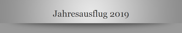 Jahresausflug 2019