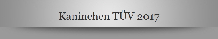 Kaninchen TÜV 2017