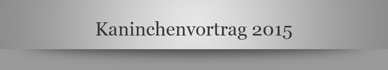 Kaninchenvortrag 2015