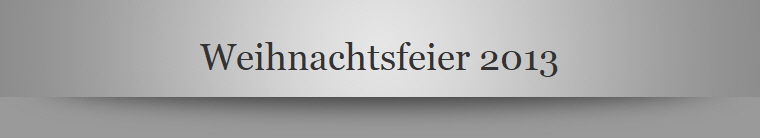 Weihnachtsfeier 2013